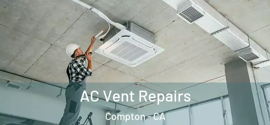 AC Vent Repairs Compton - CA