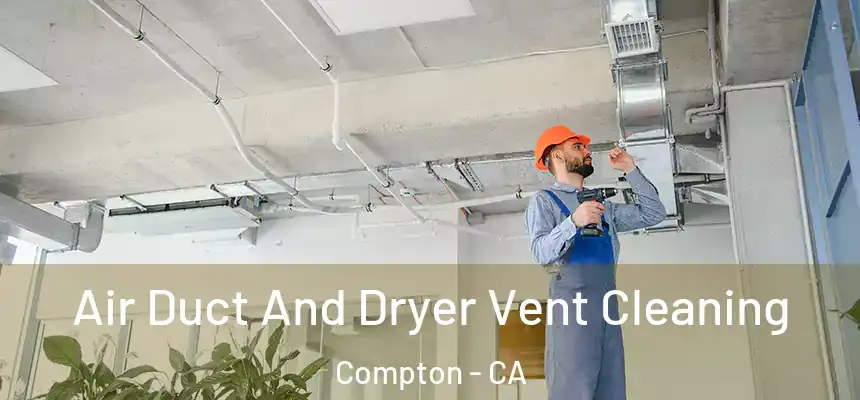  Air Duct And Dryer Vent Cleaning Compton - CA