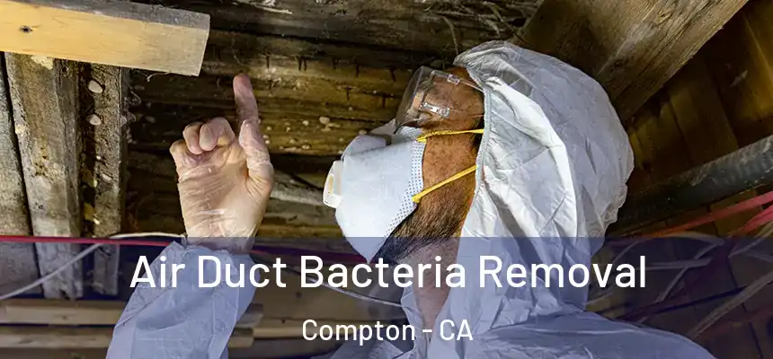  Air Duct Bacteria Removal Compton - CA