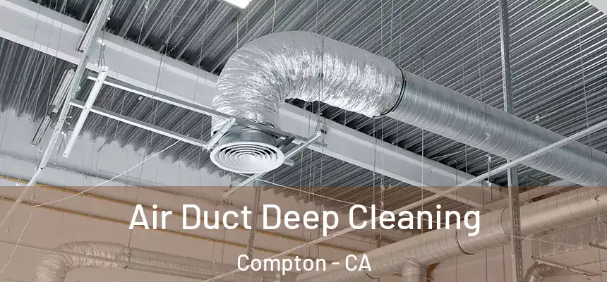  Air Duct Deep Cleaning Compton - CA