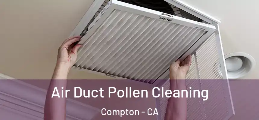  Air Duct Pollen Cleaning Compton - CA