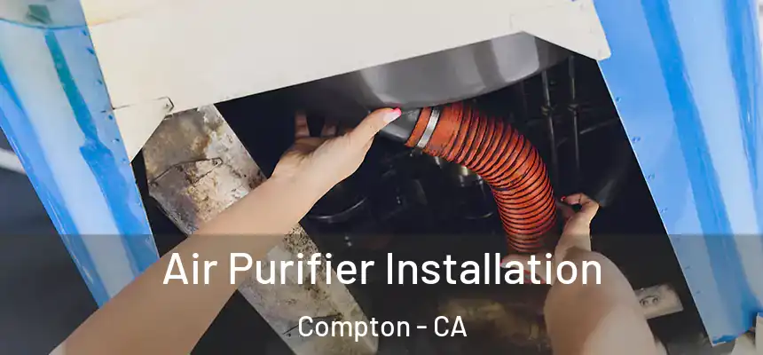  Air Purifier Installation Compton - CA