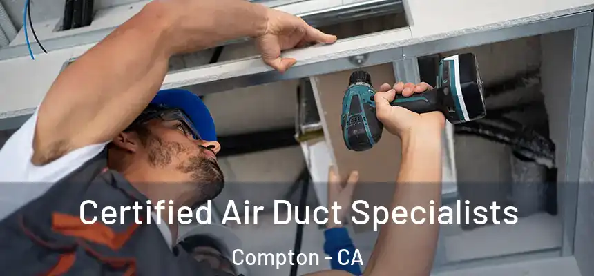  Certified Air Duct Specialists Compton - CA