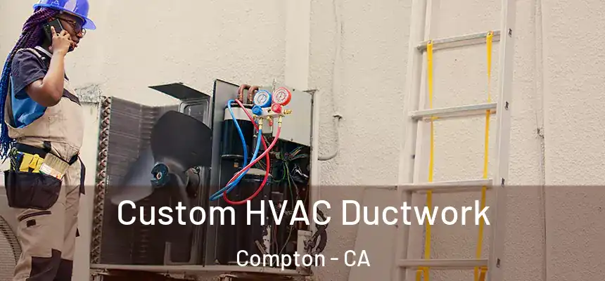  Custom HVAC Ductwork Compton - CA