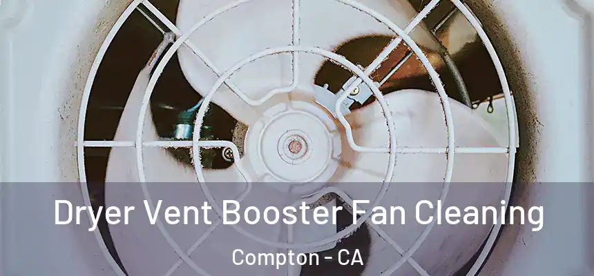 Dryer Vent Booster Fan Cleaning Compton - CA