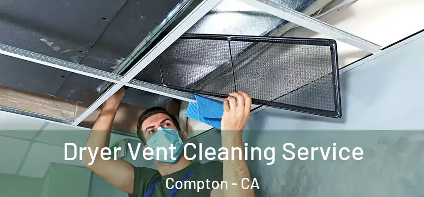  Dryer Vent Cleaning Service Compton - CA