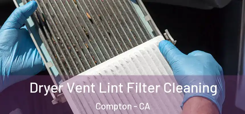 Dryer Vent Lint Filter Cleaning Compton - CA