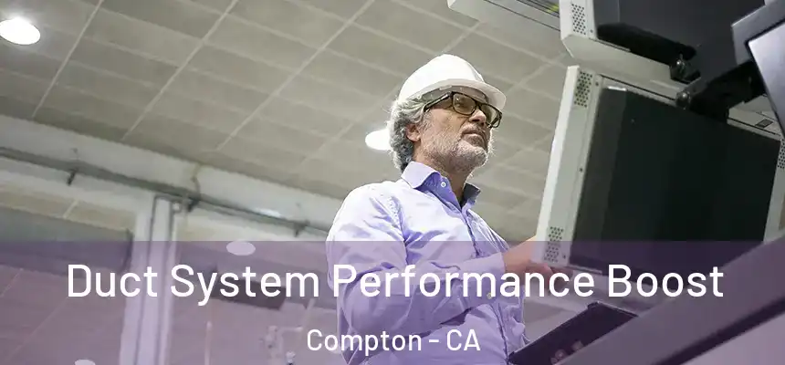 Duct System Performance Boost Compton - CA