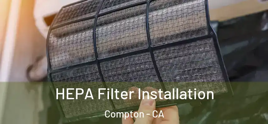  HEPA Filter Installation Compton - CA