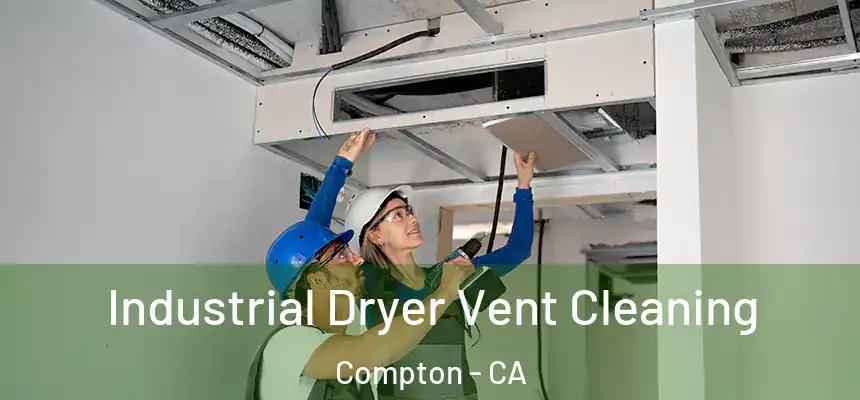  Industrial Dryer Vent Cleaning Compton - CA
