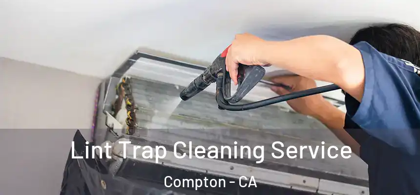 Lint Trap Cleaning Service Compton - CA
