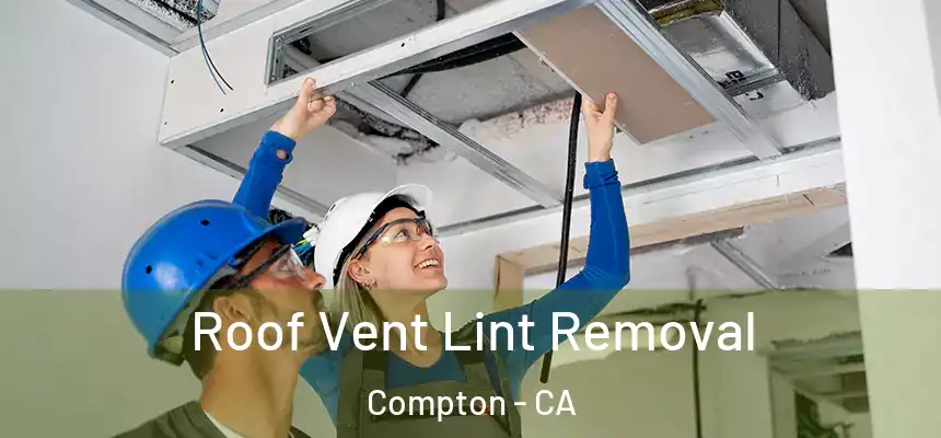  Roof Vent Lint Removal Compton - CA