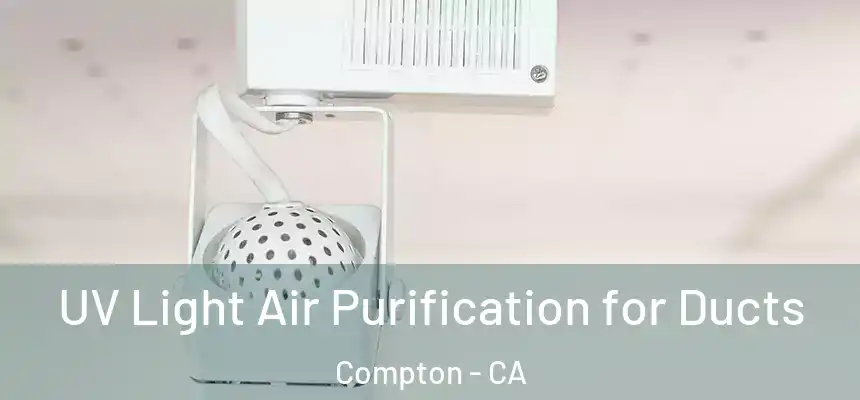UV Light Air Purification for Ducts Compton - CA